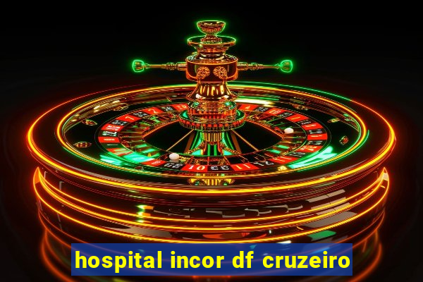 hospital incor df cruzeiro